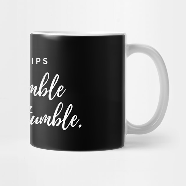 Ego trips but humble doesn't stumble white text design by BlueLightDesign